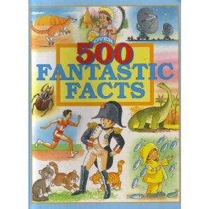 Over 500 Fantastic Facts