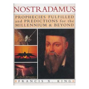 Nostradamus: Prophecies Fulfilled and Predictions for the Millennium & Beyond