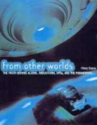 From Other Worlds: The Truth Behind Aliens, Abductions, UFOs and the Paranormal