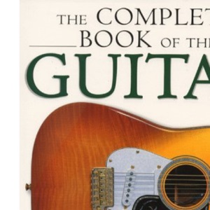 The Complete Book of the Guitar: From Sellas to the Superstrat