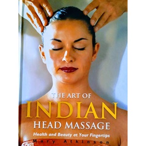 The Art of Indian Head Massage: Health and Beauty at Your Fingertips
