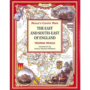 The East and South-East of England (Moule's county maps)