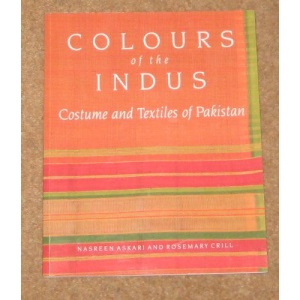 Colours of the Indus: Costume and Textiles of Pakistan