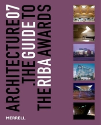 Architecture 07: The Guide to the RIBA Awards (Architecture: The Guide to the Riba Awards)
