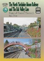 The North Yorkshire Moors Railway Past & Present (Volume 5) Standard Softcover Edition