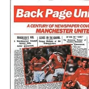 Back Page United: A Century of Newspaper Coverage. Manchester United.