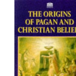 The Origins of Pagan and Christian Beliefs