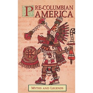 Pre-Columbian America (Myths & Legends)