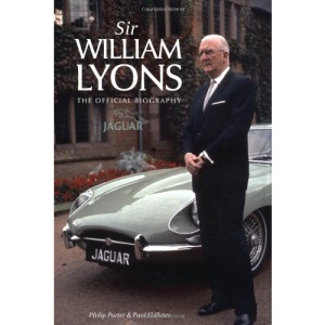 Sir William Lyons: The Official Biography