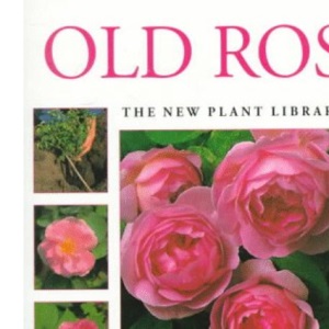 Old Roses (New Plant Library)