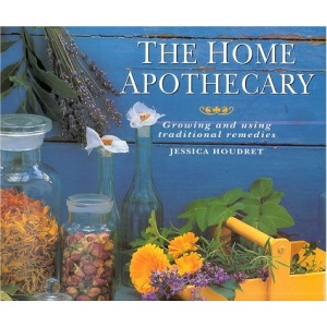 The Home Apothecary: Growing and Using Traditional Remedies