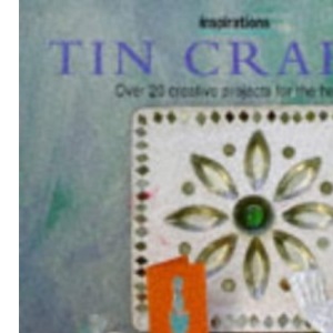 Tin Crafts: Over 20 Creative Projects for the Home (Inspirations S.)
