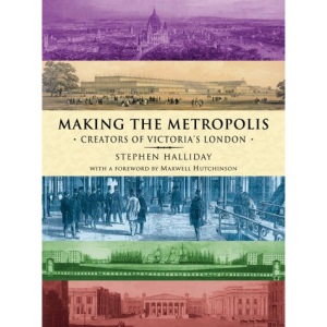 Making the Metropolis: Creators of Victoria's London