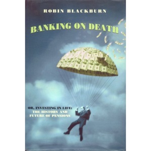 Banking on Death or, Investing in Life: the History and Future of Pensions