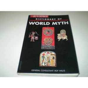 The Hutchinson Dictionary of World Myth (Helicon arts & music)