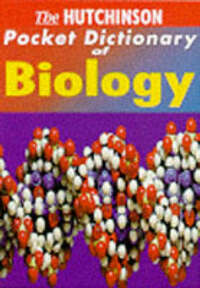 The Hutchinson Pocket Dictionary of Biology (Hutchinson pocket dictionaries)