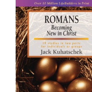 Romans: Becoming New in Christ (Lifebuilder) (LifeBuilder Bible Study)