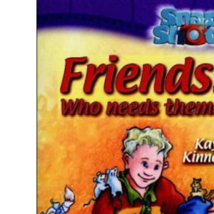 Friends, Who Needs Them? (Snapshots)