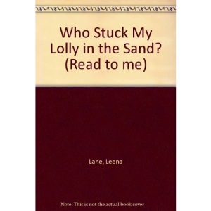 Who Stuck My Lolly in the Sand? (Read to me)