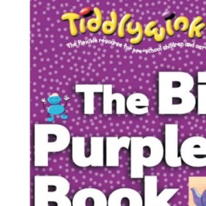 The Big Purple Book: The flexible resource for pre-school children and carers (Tiddlywinks)