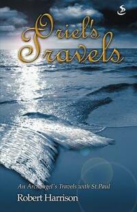 Oriel's Travels: An Archangel's Travels with St Paul