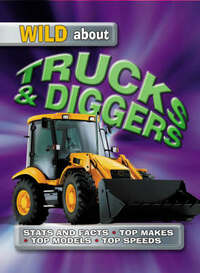 Trucks and Diggers (Wild About) (Wild About S.)