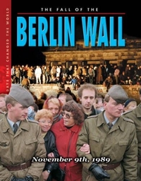 The Fall Of The Berlin Wall: November 9th, 1989 (Days That Changed the World) (Days That Changed the World S.)