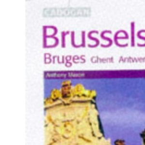 Brussels, Bruges, Ghent and Antwerp (Cadogan City Guides)