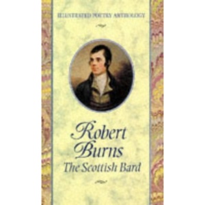 Robert Burns: The Scottish Bard (Illustrated Poetry Anthology S.)