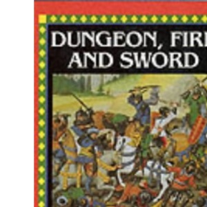 Dungeon, Fire and Sword: The Knights Templar in the Crusades