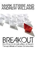 Breakout: One Church's Amazing Story of Growth Through Mission-Shaped Communities