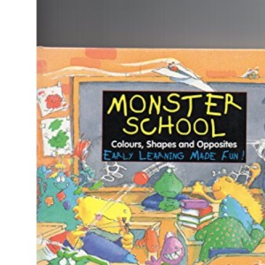 Monster School: Colours, Shapes and Opposites
