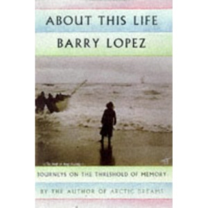 About This Life: Journeys on the Threshold of Memory