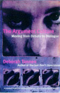 The Argument Culture: MOVING FROM DEBATE TO DIALOGUE