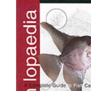Tropical Fishlopaedia: A Complete Guide to Fish Care
