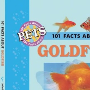 101 Facts About Goldfish (101 facts about pets)