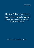 Identity, Politics in Central Asia and the Muslim World