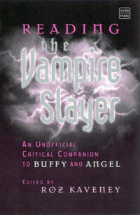 Reading the Vampire Slayer: An Unofficial Critical Companion to Buffy and Angel