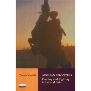 Afghan Frontier: Feuding and Fighting in Central Asia