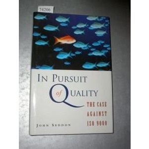 In Pursuit of Quality: Case Against ISO 9000