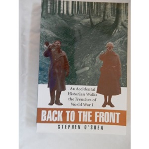 Back to the Front: An Accidental Historian Walks the Trenches of World War I