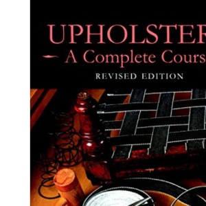 Upholstery: A Complete Course