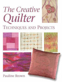The Creative Quilter: Techniques and Projects