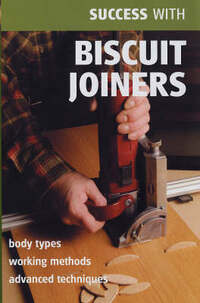 Success with Biscuit Joiners (Success with ...) (Success with ...S.)