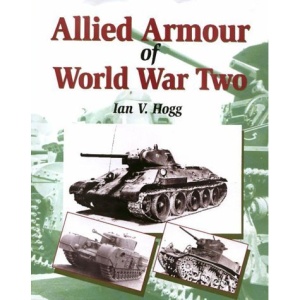 Allied Armour of World War Two (Crowood Weapons)