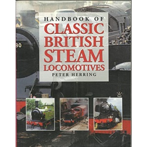 Handbook of Classic British Steam Locomotives (Handbooks)