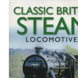 Classic British Steam Locomotives