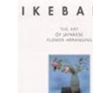 Ikebana: the Art of Japanese Flower Arranging