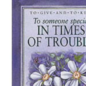 To Someone Special in Times of Trouble (A Helen Exley giftbook)