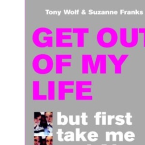 Get Out of My Life: The bestselling guide to the twenty-first-century teenager